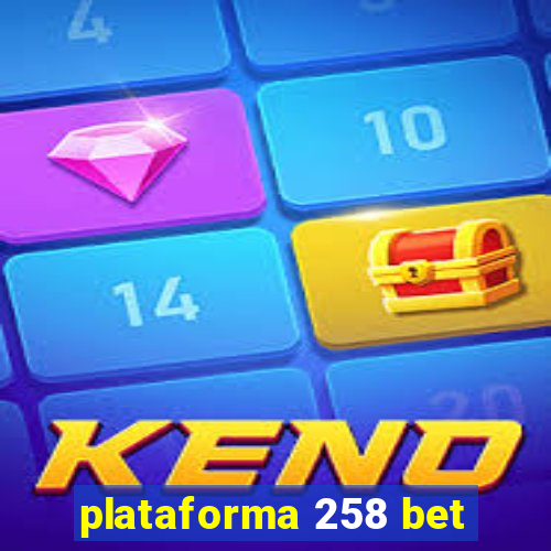 plataforma 258 bet